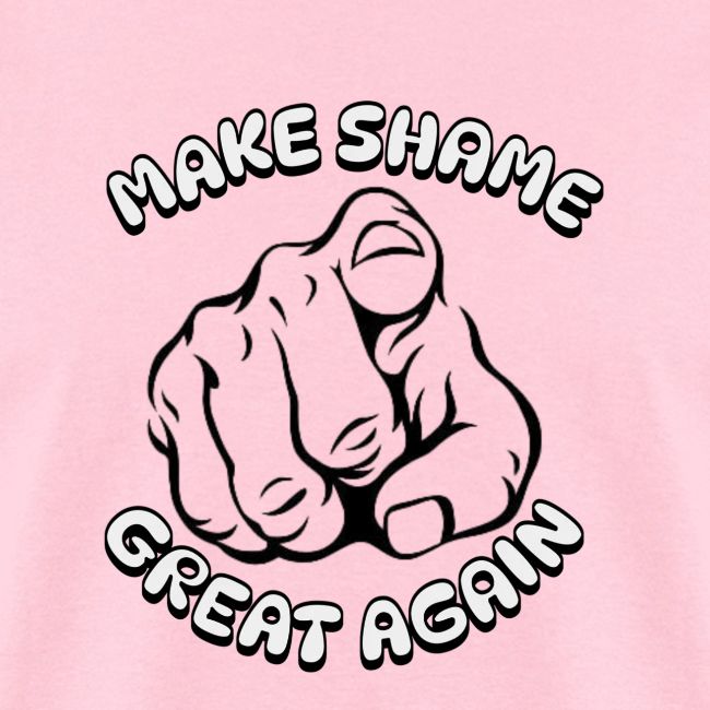 Make Shame Great Again!