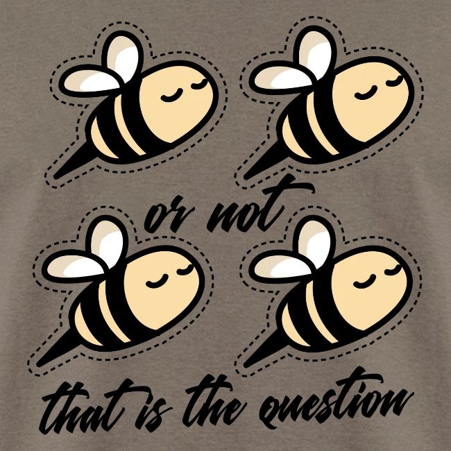 Two Bee Or Not To be Quotes