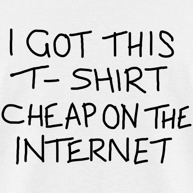 Cheap Internet Funny Statement Slogan