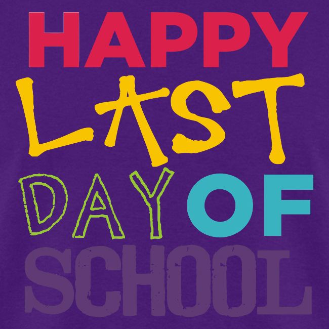Bold Happy Last Day of School Teacher Shirts