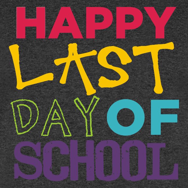 Bold Happy Last Day of School Teacher Shirts