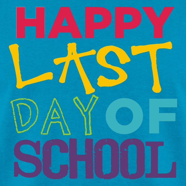 Bold Happy Last Day of School Teacher Shirts