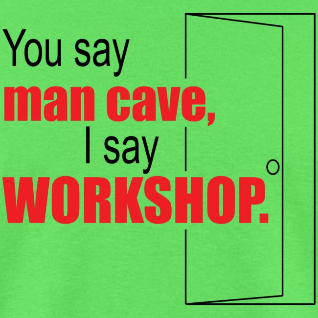 You say man cave I say workshop