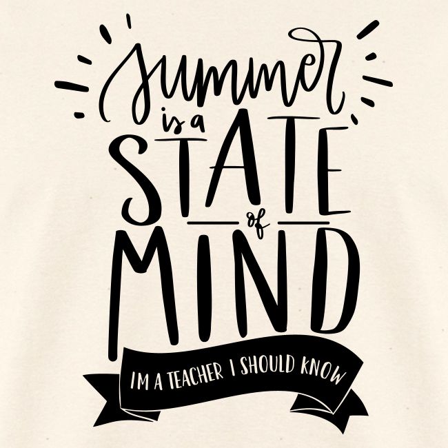Summer is a State of Mind - Funny Teacher T-shirt