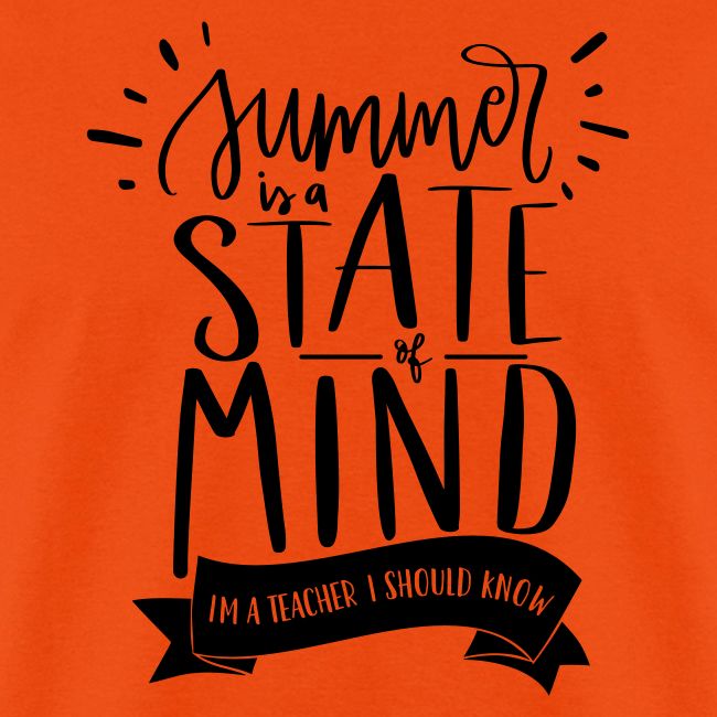 Summer is a State of Mind - Funny Teacher T-shirt