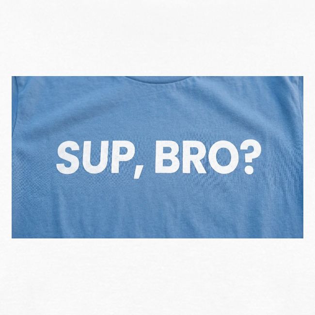SUP BRO TEE