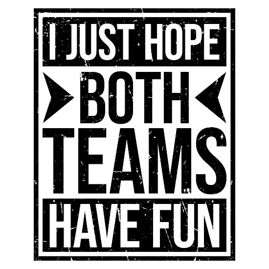 "I Just Hope Both Teams Have Fun" Funny Sports Fan T-Shirt - Unisex - View #13