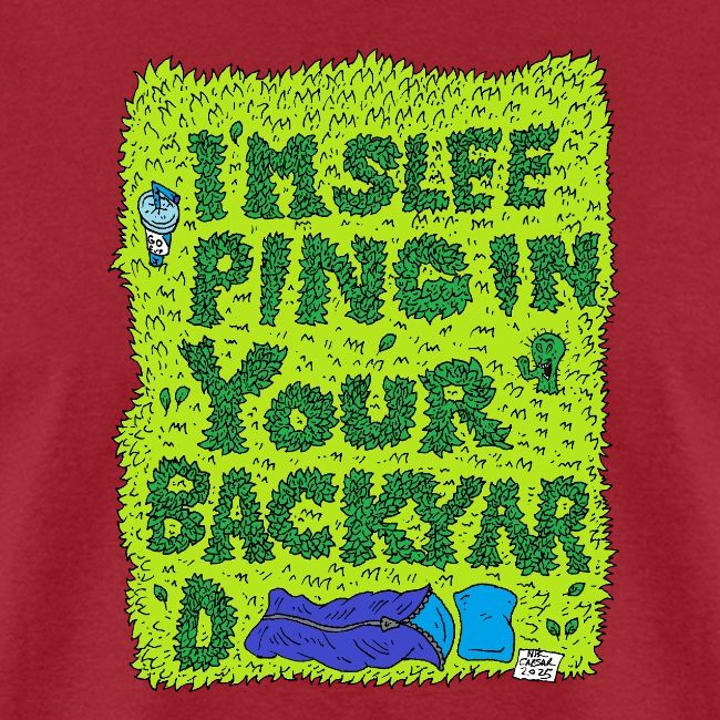 I'm sleeping in your backyard