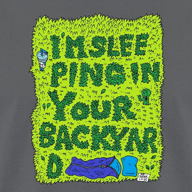 I'm sleeping in your backyard