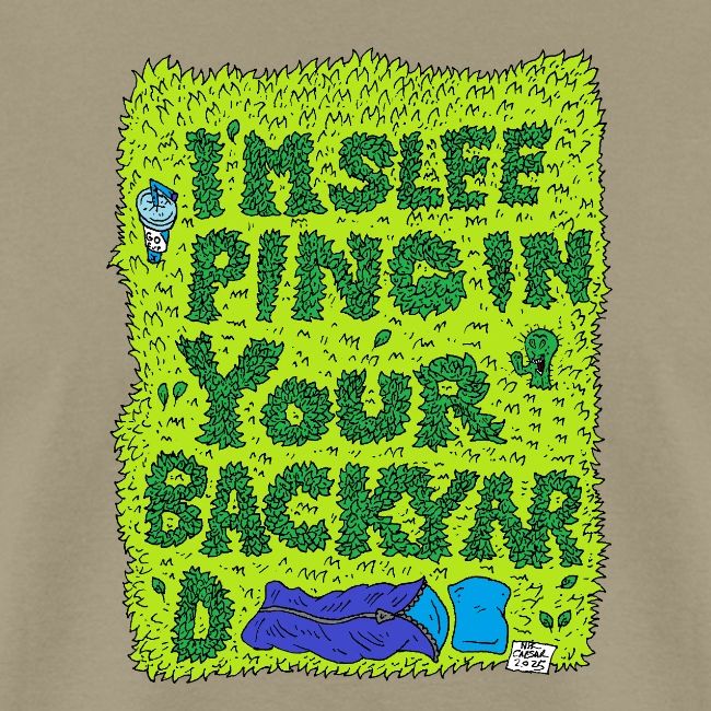 I'm sleeping in your backyard