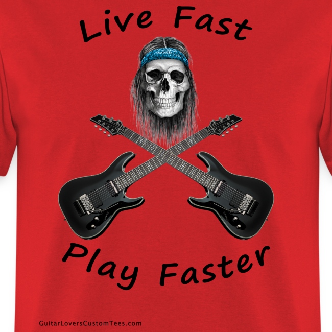 LiveFastPlayFaster by GuitarLoversCustomTees png