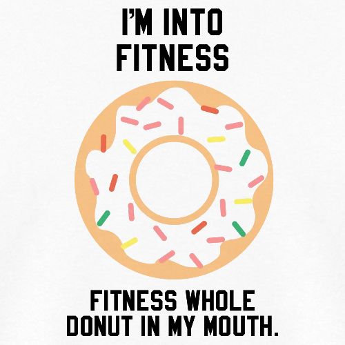 Im into fitness whole donut in my mouth