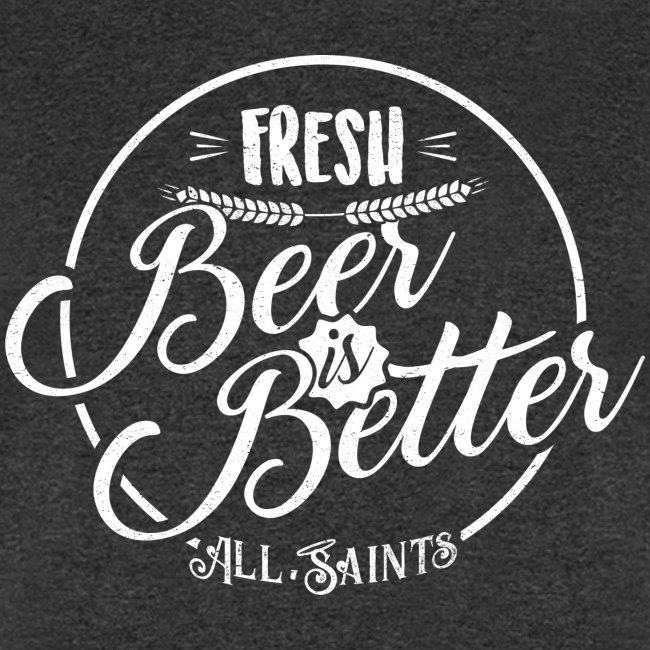 Fresh Beer is Better