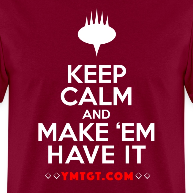 Keep Calm and Make ‘em have it