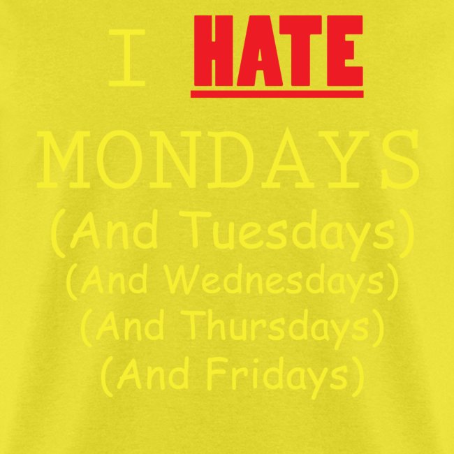 "I Hate Weekdays" - Royal Blue and Yellow