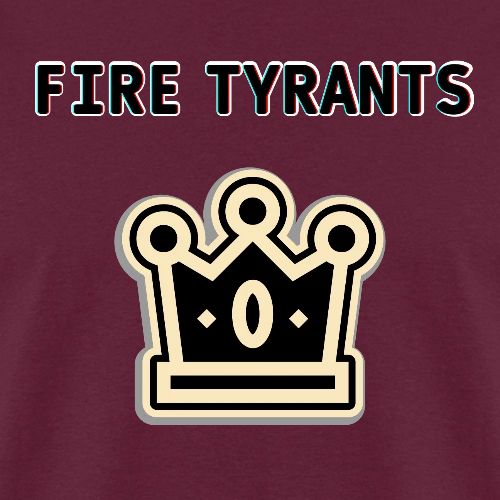 FIRE TYRANTS - Men's T-Shirt