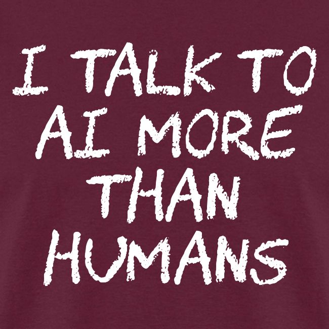 I Talk to AI More Than Humans
