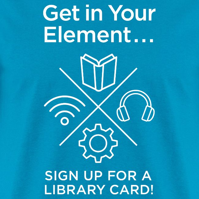Library Card Sign-up Month - Get In Your Element