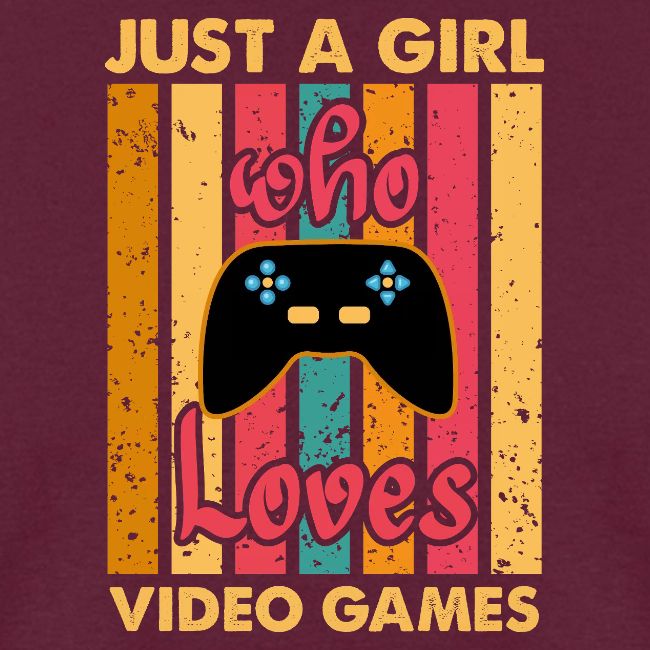 Just A Girl Who Loves Video Games