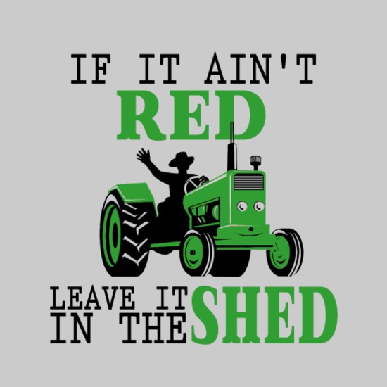 If it ain't red leave it in the shed funny tractor' Men's T-Shirt |  Spreadshirt