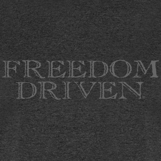 Freedom Driven Old Time Grey Lettering
