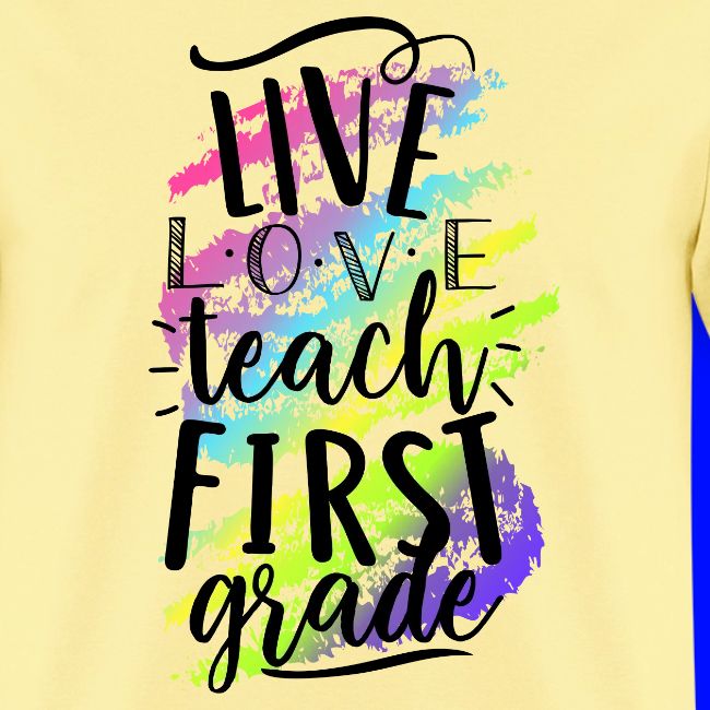 Live Love Teach 1st Grade Teacher T-shirts