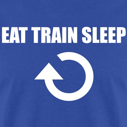 Eat train sleep repeat ats