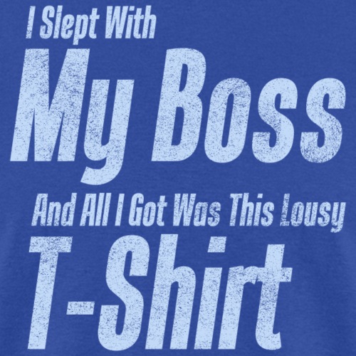 I slept with my boss and all I got was this lousy