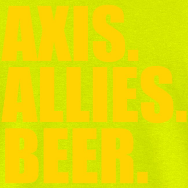 Axis. Allies. Beer. Axis & Allies