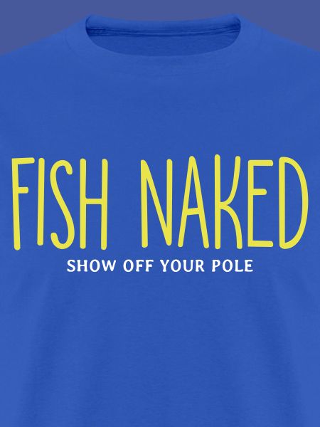 Fish Naked Show Off Your Pole