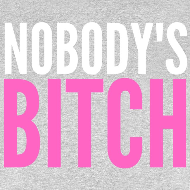 Nobody's Bitch (pink & white version)