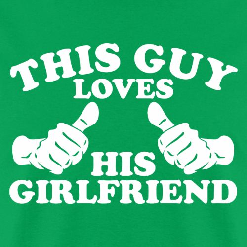 This Guy Loves His Girlfriend - Men's T-Shirt