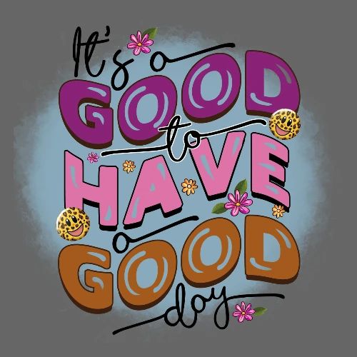 Its a good to have a good day Positive Message - Men's T-Shirt