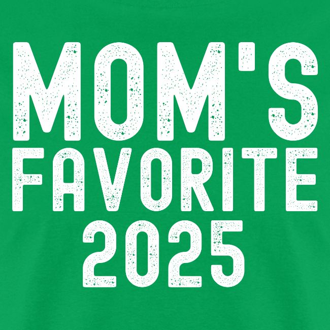 MOM's Favorite 2025 (distressed font)