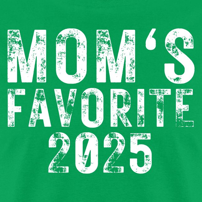 MOM's Favorite 2025 (heavily distressed font)