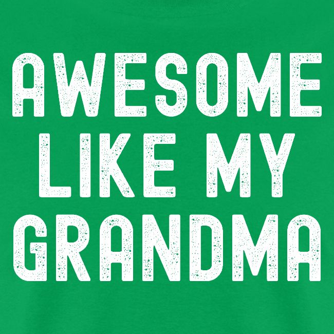 AWESOME LIKE MY GRANDMA (Distressed Font)