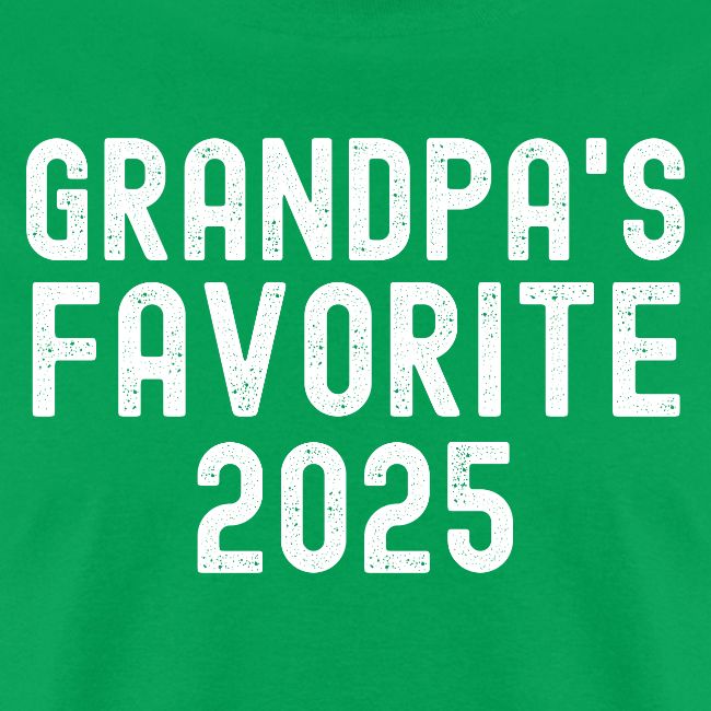 Grandpa's Favorite 2025 (distressed font)