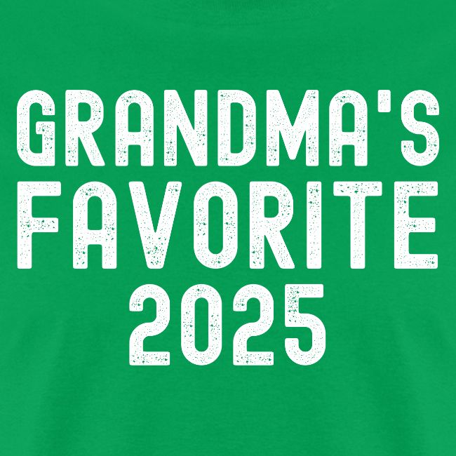 Grandma's Favorite 2025 (distressed font)