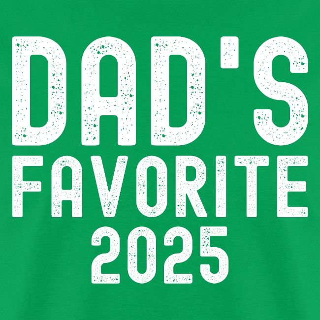 DAD's Favorite 2025 (distressed font)