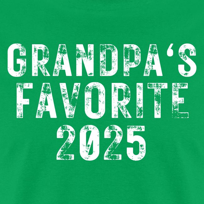 Grandpa's Favorite 2025 (heavily distressed font)