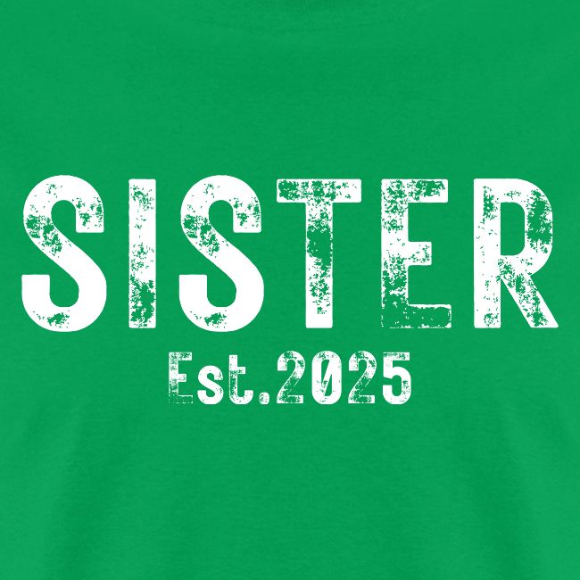 Sister Est 2025 (heavily distressed font)