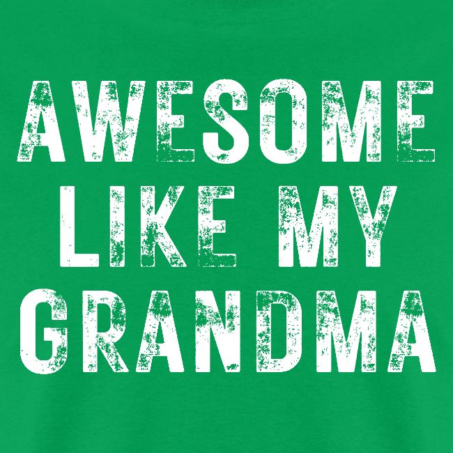 AWESOME LIKE MY GRANDMA (Heavily Distressed Font)