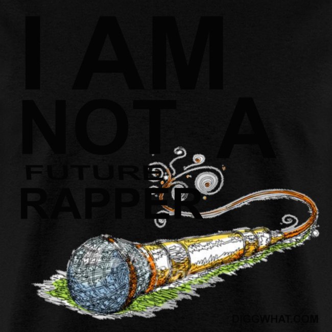 i am not a future rapper shirtmic