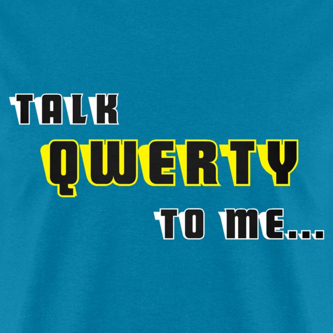 Talk QWERTY