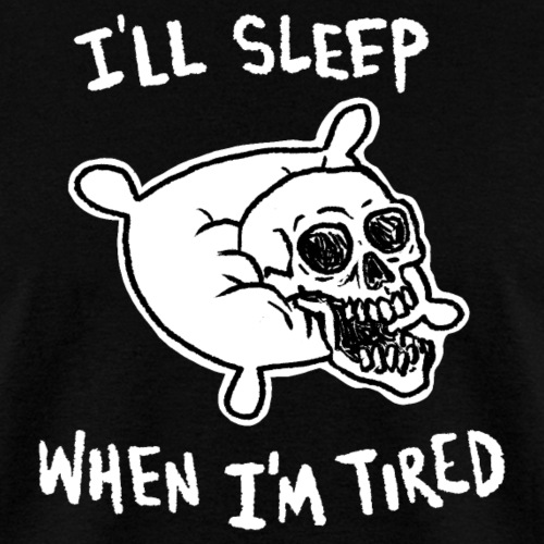 I'll Sleep When I'm Tired - Men's T-Shirt