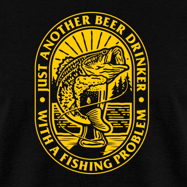 Another Beer Drinker With a Fishing Problem Shirt