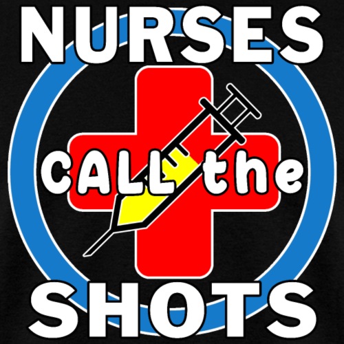 Nurses Call the Shots RN CRNA LPN ER CNS OR FNP. - Men's T-Shirt