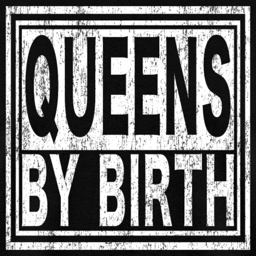 Queens by Birth | New York, NYC, Big Apple. - Men's T-Shirt