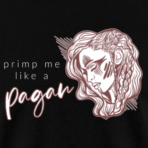 Primp Me Like A Pagan - Men's T-Shirt
