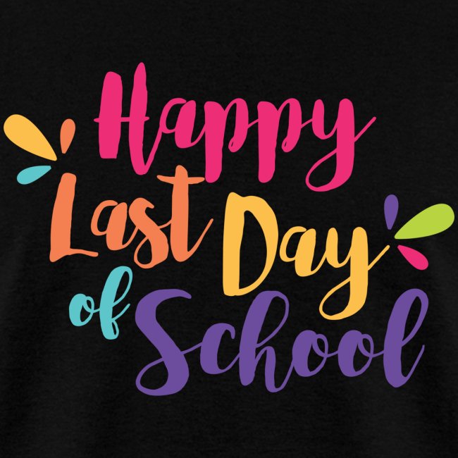 Happy Last Day of School Colorful Teacher T-Shirts